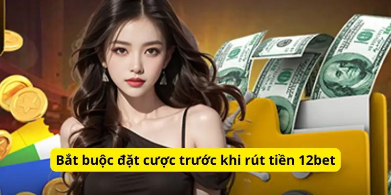 Phải cược đủ vòng cược trước khi rút tiền